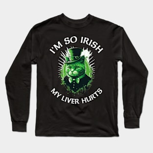 I'm So Irish My Liver Hurts Long Sleeve T-Shirt